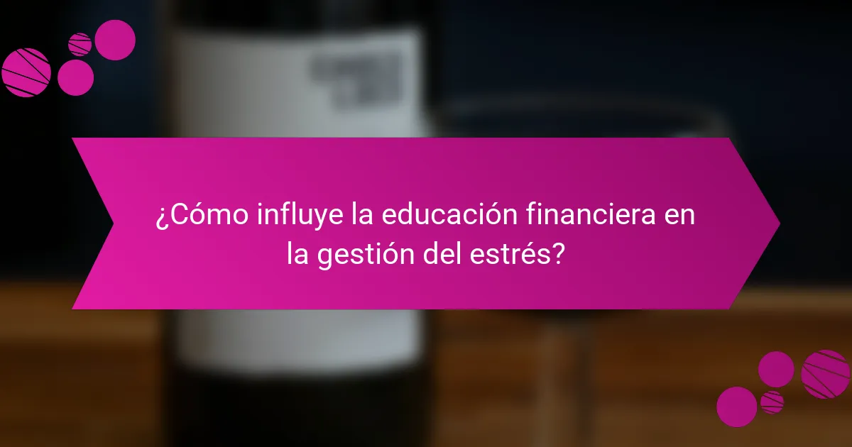 ¿Cómo influye la educación financiera en la gestión del estrés?